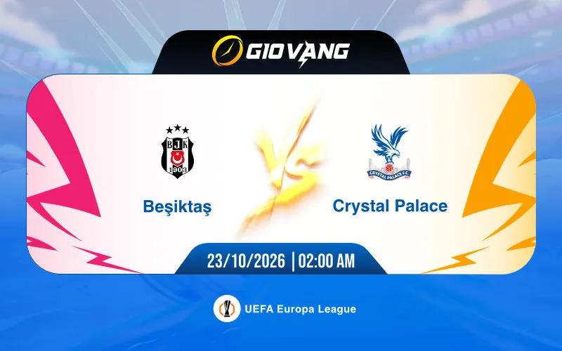 Soi kèo Besiktas vs Crystal Palace 02h00 ngày 23/10/2026 – Cup C2