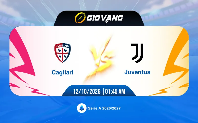 Soi kèo Cagliari vs Juventus 01h45 ngày 12/10/2026 – Serie A